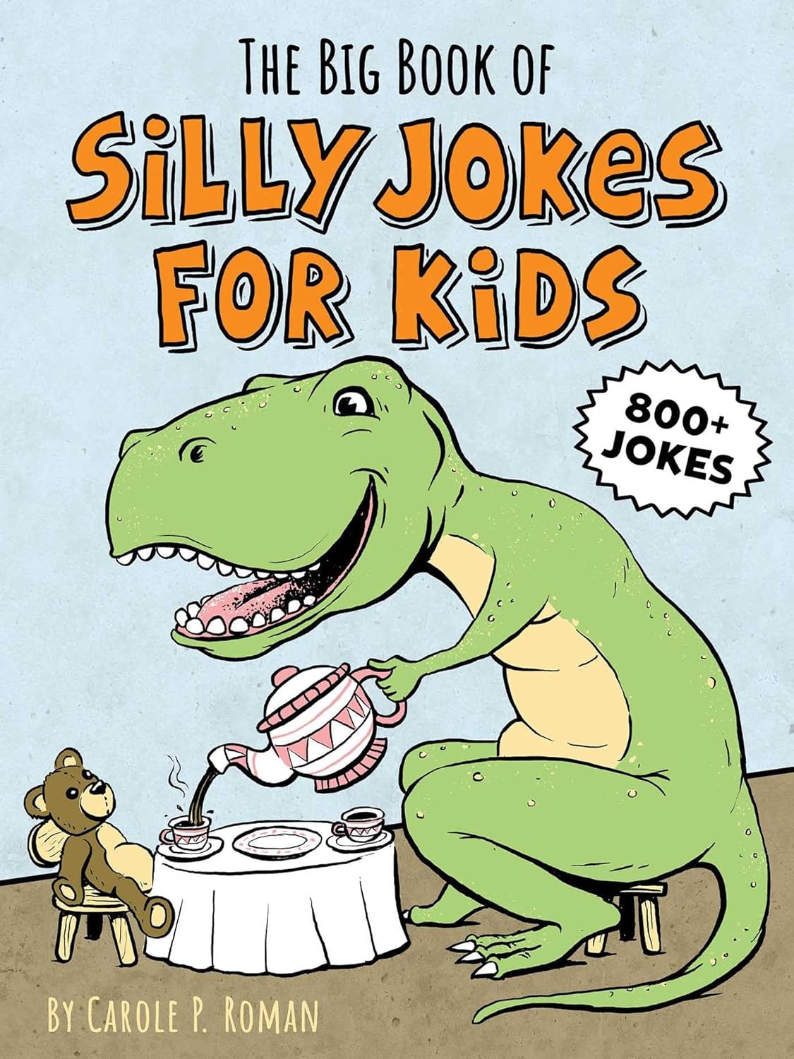 The Big Book of Silly Jokes for Kids: For Ages 8-12