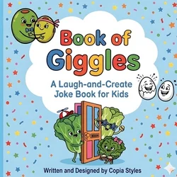 Cover of Book of Giggles: A Laugh-and-Create Joke Book for Kids